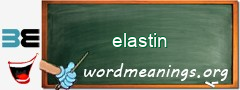 WordMeaning blackboard for elastin